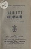 Julien Tanguy et Georges-René Villaine - Lariflette millionnaire - Comédie gaie en trois actes d'après le célèbre personnage de Daniel Laborne.