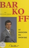 Jean-Claude Annoux et  Sim - Barkoff - Magicien du show-biz.