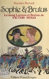 Marialys Bertault et Hervé Le Boterf - Sophie et Brutus - Le sang breton et lorrain de Victor Hugo.
