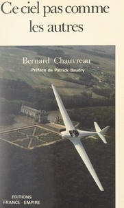 Bernard Chauvreau et Patrick Baudry - Ce ciel pas comme les autres.