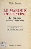 Olivier Gassouin et Hugo Marsan - Le marquis de Custine - Le courage d'être soi-même.