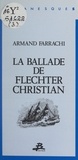 Armand Farrachi - Romanesques (3). La ballade de Flechter Christian.