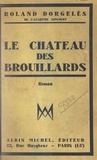 Roland Dorgelès - Le château des brouillards.