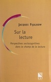 Jacques Fijalkow et Yves Reuter - Sur la lecture - Perspectives sociocognitives dans le champ de la lecture-écriture.
