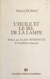Hubert Duron et Alain Peyrefitte - L'huile et le sel de la lampe.