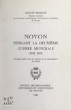 Gaston Braillon et Pierre Dubois - Noyon pendant la Deuxième Guerre mondiale (1939-1945).