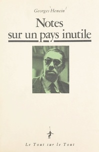 Georges Henein - Notes sur un pays inutile.