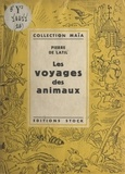 Pierre de Latil et Igor Arnstam - Les voyages des animaux.