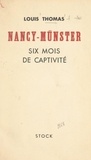 Louis Thomas - Nancy-Münster, six mois de captivité.