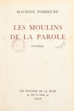 Maurice Fombeure - Les moulins de la parole.