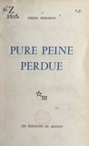 Pierre Demarne et Marc Chagall - Pure peine perdue - Notes et poèmes contenant un essai sur le progrès.