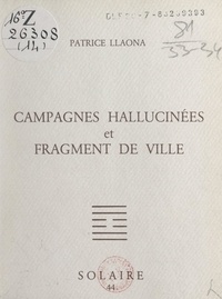 Patrice Llaona et René Daillie - Campagnes hallucinées et fragment de ville.