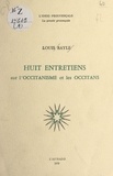 Louis Bayle - Huit entretiens sur l'occitanisme et les Occitans.