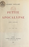 Gilbert Trolliet - Petite apocalypse - Suite poétique.