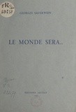 Georges Sauerwein - Le monde sera....