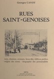 Georges Cavot et  Association saint-genoise du p - Rues Saint-Genoises - Origine de leurs noms, biographie des personnalités, lieux-dits, édifices publics, etc....