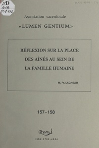 François Lagneau et  Association sacerdotale Lumen - Réflexion sur la place des aînés au sein de la famille humaine.