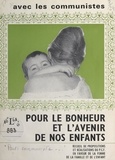  Parti communiste français - Avec les Communistes, pour le bonheur et l'avenir de nos enfants - Recueil de propositions et réalisations du PCF en faveur de la femme, de la famille et de l'enfant.