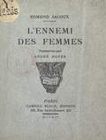 Edmond Jaloux et André Hofer - L'ennemi des femmes.
