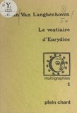 Jehan Van Langhenhoven - Multigraphies (1). Le vestiaire d'Eurydice.