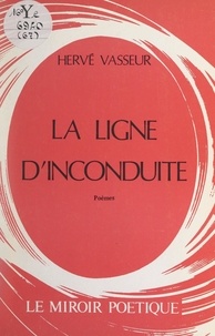 Hervé Vasseur - La ligne d'inconduite.