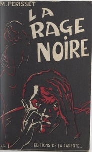 Maurice Périsset et R. & R. Giordan - La rage noire.