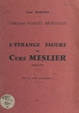 Jean Marchal et  Collectif - L'étrange figure du curé Meslier (1664-1729) - Essai de profil psychologique.