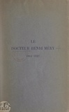 Flavien Bonnet-Roy et J. Génévrier - Le Docteur Henri Méry, 1862-1927.
