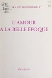 Henry de Montgerville - L'amour à la Belle Époque.