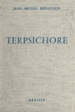 Jean-Michel Renaitour - Terpsichore - Chroniques et causeries. Anecdotes et souvenirs.