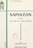 Pierre Chanlaine - Napoléon vers Sainte-Hélène.