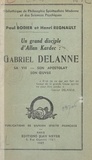 Paul Bodier et Henri Regnault - Un grand disciple d'Allan Kardec : Gabriel Delanne - Sa vie, son apostolat, son œuvre.