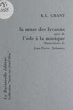 Kidjimalé Léon Grant et Jean-Pierre Delannoy - La muse des lycaons - Suivi de L'ode à la musique.