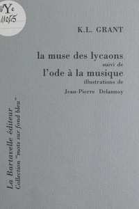 Kidjimalé Léon Grant et Jean-Pierre Delannoy - La muse des lycaons - Suivi de L'ode à la musique.