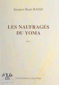 Jacques-Henri Baixe et  Grollemund - Les naufragés du Yoma.