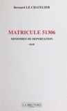 Bernard Le Chatelier - Matricule 51306 - Mémoires de Déportation.