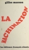 Gilles Masson - La machination.