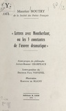 Maurice Boutry et Annet-Robert Champeaux - Lettres avec Montherlant, ou les 3 constantes de l'œuvre dramatique.