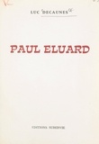 Luc Decaunes - Paul Éluard - Biographie pour une approche, suivie de notes jointes et d'un essai de bibliographie des œuvres publiées en langue française.