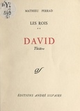 Mathieu Perrad - Les rois (2). David.
