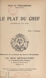Guy de Téramond et  Société des auteurs et composi - Le plat du chef - Comédie en un acte.