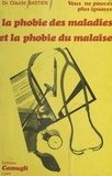 Claude Bastien et Roger-François Gauthier - Vous ne pouvez plus ignorer la phobie des maladies et la phobie du malaise.