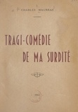 Charles Maurras - Tragi-comédie de ma surdité.