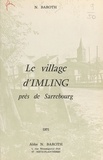 Nicolas Baroth et  Collectif - Le village d'Imling, près de Sarrebourg.