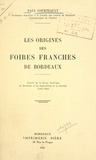 Paul Courteault - Les origines des foires franches de Bordeaux.