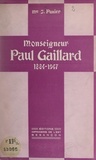 Joseph Panier et Jean Guiraud - Monseigneur Paul Gaillard, 1884-1947 - Prélat de sa Sainteté, vicaire général, directeur de l'E. L. et inspecteur des Séminaires.