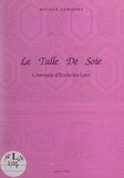 Nicole Lemoine - Le tulle de soie - L'exemple d'Écully-lès-Lyon.