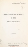 Arouna Hamidou Sidikou - Sédentarité et mobilité entre Niger et Zgaret.