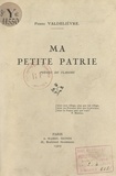 Pierre Valdelièvre et André Foulon de Vaulx - Ma petite patrie - Poèmes de Flandre.