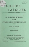 Robert Vidalin et Louis Lafourcade - Le théâtre d'Ibsen et le symbolisme maçonnique - Notes de lecture. Vie du Cercle.